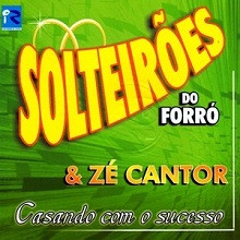 SOLTEIRÕES DO FORRÓ & ZÉ CANTOR - casando com sucesso01