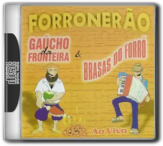 GAÚCHO DA FRONTEIRA & BRASAS DO FORRó – FORRONERãO (1999)