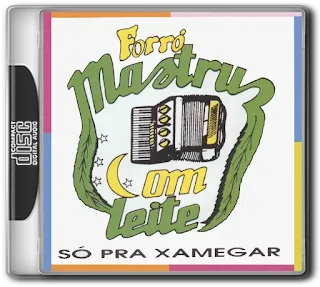 Baixar CDs de Forró – MASTRUZ COM LEITE – SÓ PRA XAMEGAR (1993)