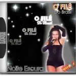 O Filé Do Brasil - Noite Escura Vol. 2