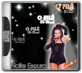 Download O FILÉ DO BRASIL – NOITE ESCURA VOL. 2 (2002) – Forró Das Antigas