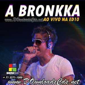 A Bronkka ED10 Repertorio novo ao vivo 2012