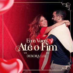 Debora Lee – Eu e Você Até o Fim 2K24 Debora Lee - Eu e Você Até o Fim 2K24