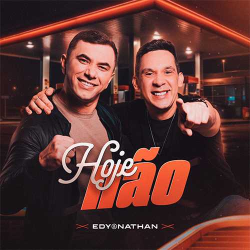 Edy e Nathan - Hoje Não