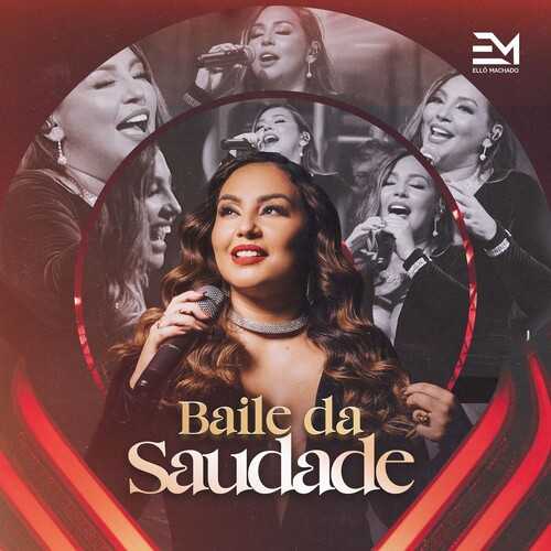 Ello Machado - Baile da Saudade (Ao Vivo)