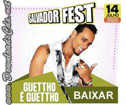 Ghetto é Ghetto Salvador Fest 2013