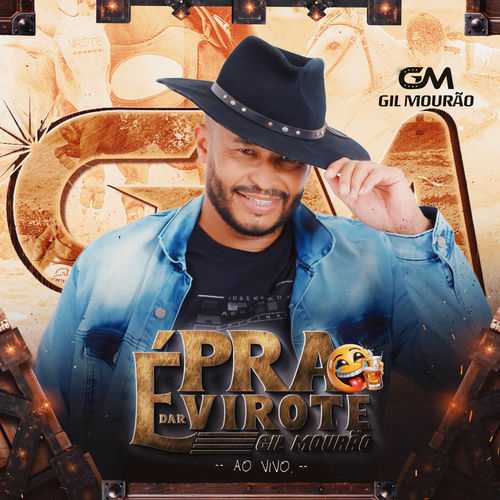 Gil Mourão - É Pra Dar Virote (Ao Vivo)
