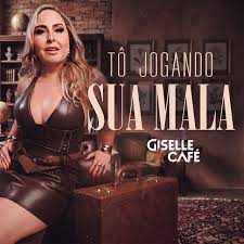 Giselle Café - Tô Jogando Sua Mala
