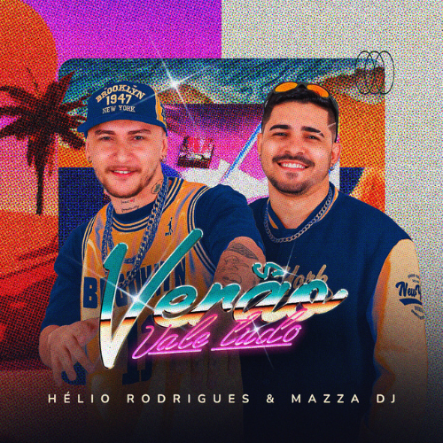 Hélio Rodrigues e Mazza Dj - Verão Vale Tudo 2K25