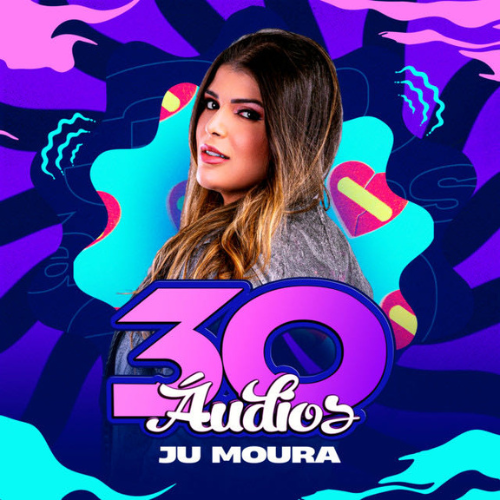 Ju Moura - 30 Áudios 2K26