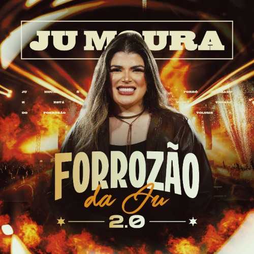 Ju Moura - Forrozão Da Ju 2.0