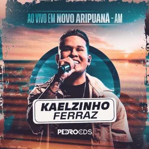 Kaelzinho Ferraz - Ao Vivo em Aripuanã - AM 2K25