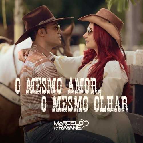 Marcelo & Rayane - O Mesmo Amor, o Mesmo Olhar