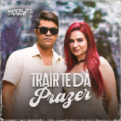 Marcelo & Rayane - Trair Te Dá Prazer
