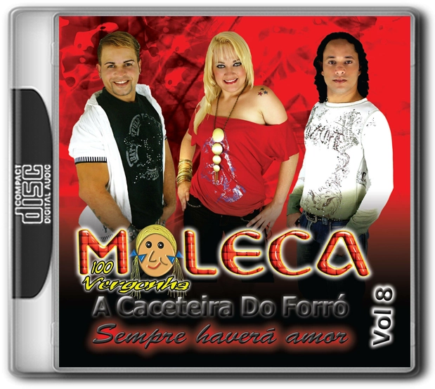 MOLECA 100 VERGONHA - SEMPRE HAVERÁ AMOR VOL. 8