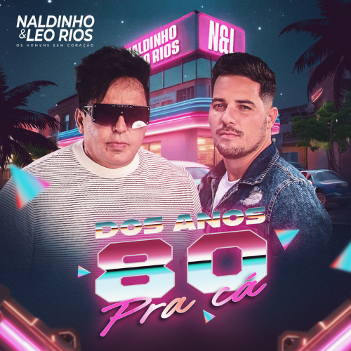 Naldinho e Leo Rios - Dos Anos 80 Pra Cá 1.0 2K25
