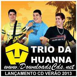 Novo Lançamento Trio da Huanna CD Verão 2013 Novo Lançamento Trio da Huanna CD Verão 2013