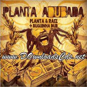 Planta e Raiz + Buguinha Dub – CD Planta Adubada