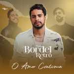 Ouvir e baixar CDs de Forró - Bordel Retrô - O Amor Continua # CAPA DO EP