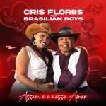 Cris Flores Assim É O Nosso Amor Feat Brasilian Boys # CAPA DO SINGLE