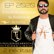 A Realeza Do Arrocha Thiago Lima EP 2020