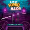 Banda Forro Maior mais tocadas 2026