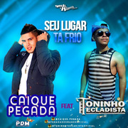 Caique Pegada Seu Lugar Tá Frio Feat Toninho Tecladista