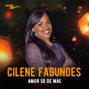 Cilene Fagundes Amor Só De Mãe