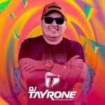 Dj Tayrone mais tocadas 2026