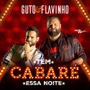 Guto E Flavinho Tem Cabaré Essa Noite 2019