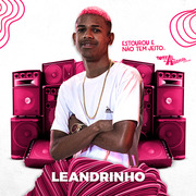 Leandrinho Estourou E Não Tem Jeito 2021