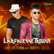 ney-d-lucca-larga-esse-trouxa-feat-netto-lyma