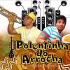 Polentinha Do Arrocha mais tocadas 2026