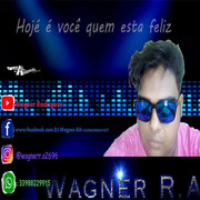 Wagner R. A Hoje É Você Quem Está Feliz