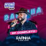 Ouvir e baixar CDs de Forró - RAFINHA O BIG LOVE EP COMPLETO ( 5 MÚ SICAS NOVAS ) ( Andre CDs O Moral De Ibicoara) CAPA
