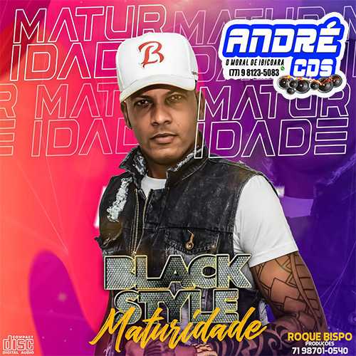 BLACK STYLE CD MATURIDADE 2020 ( Andre CDs O Moral De Ibicoara)