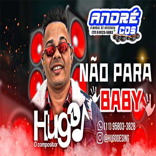Ouvir e baixar CDs de Forró – HUGO SILVA O COMPOSITOR BABY NAO PARA ( Andre CDs O Moral De Ibicoara)