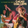 Cacau Com Leite mais tocadas 2026