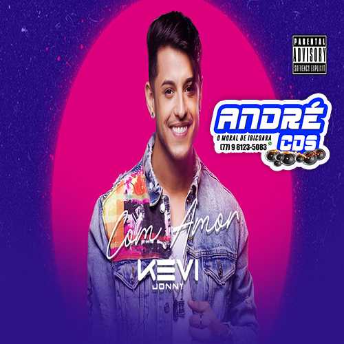 Ouvir e baixar CDs de Forró – KEVI JONNY CD COM AMOR 2022 ( Andre CDs O Moral De Ibicoara)