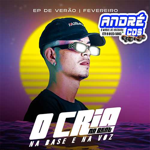 Ouvir e baixar CDs de Forró – O CRIA NO BEAT EP VERAO 2022 ( Andre CDs O Moral De Ibicoara)