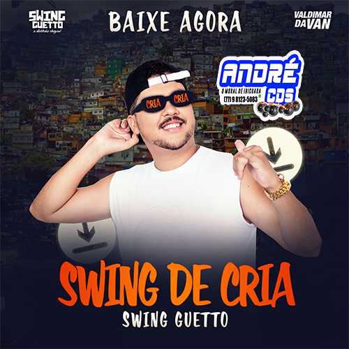 Ouvir e baixar CDs de Forró – SWING GUETTO CD SWING DE CRIA 2022 ( Andre CDs O Moral De Ibicoara)