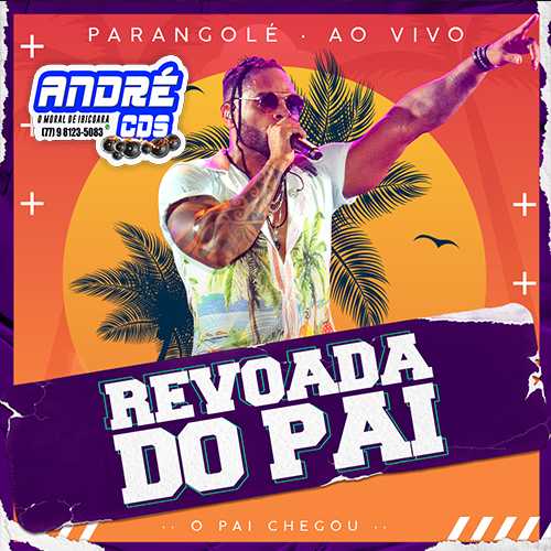 Ouvir e baixar CDs de Forró – PARANGOLE AO VIVO REVOADA DO PAI ( Andre CDs O Moral De Ibicoara)