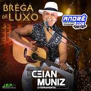 CEIAN MUNIZ CD BREGA DE LUXO ( Andre CDs O Moral De Ibicoara)