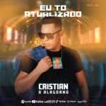 Cristian O Alagoano - Eu Tô Atualizado Cristian O Alagoano - Eu Tô Atualizado