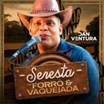 Dan Ventura - Vaquejada e Forro na Seresta Dan Ventura - Vaquejada e Forro na Seresta