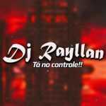 Playlists - Dj Rayllan Mais Tocadas Dj Rayllan mais tocadas 2026