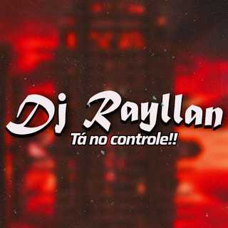 Dj Rayllan mais tocadas 2026