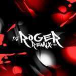 Playlists - Dj Roger Remix Mais Tocadas Dj Roger Remix mais tocadas 2026