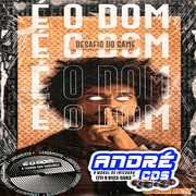 E O DOM CD DESAFIO DO GAME ( Andre CDs O Moral De Ibicoara)