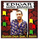 Edgar Mao Branca mais tocadas 2026